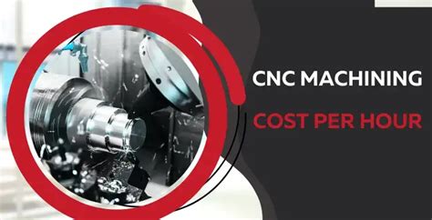 cnc machining cost per hour uk|cnc machining quotation.